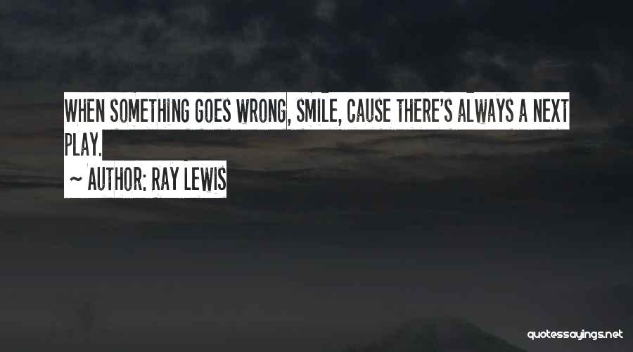 Something Always Goes Wrong Quotes By Ray Lewis