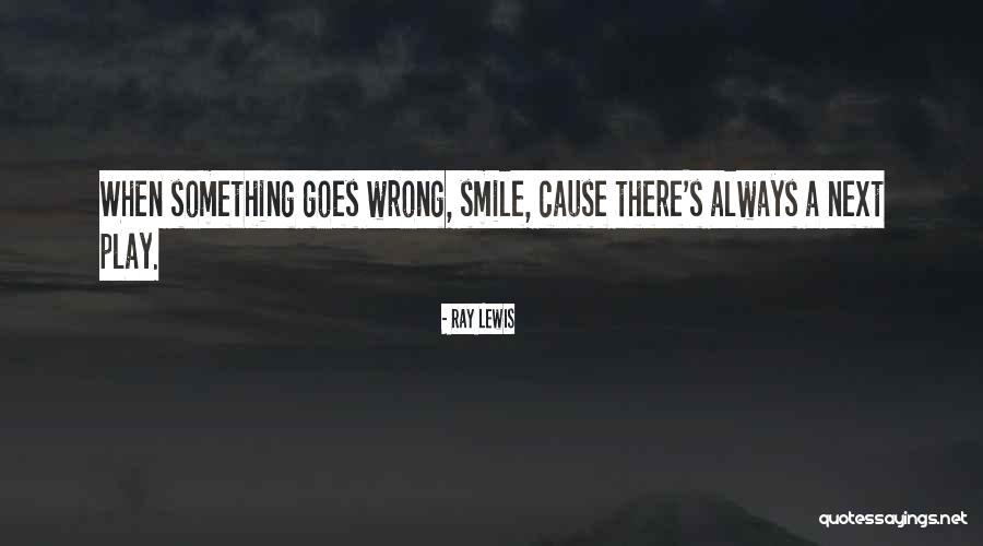 Something Always Goes Wrong Quotes By Ray Lewis