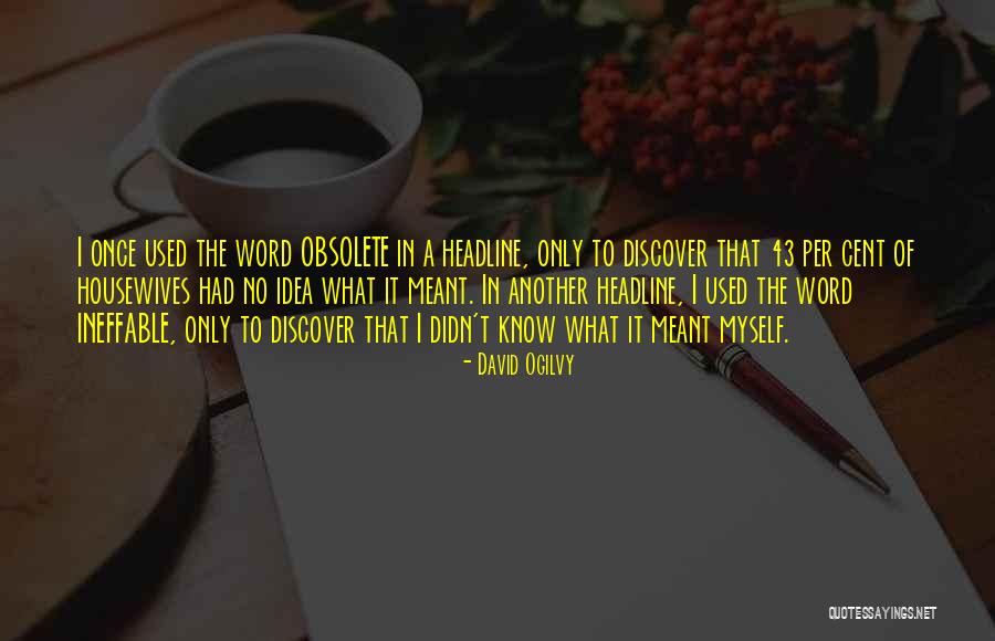 Something Are Just Not Meant To Be Quotes By David Ogilvy Something Are Just Not Meant To Be Quotes By David Ogilvy