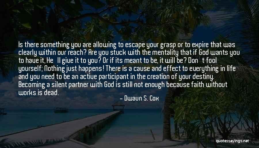 Something Are Just Not Meant To Be Quotes By Dwaun S. Cox Something Are Just Not Meant To Be Quotes By Dwaun S. Cox