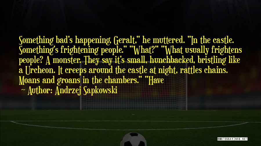 Something Bad Happening Quotes By Andrzej Sapkowski