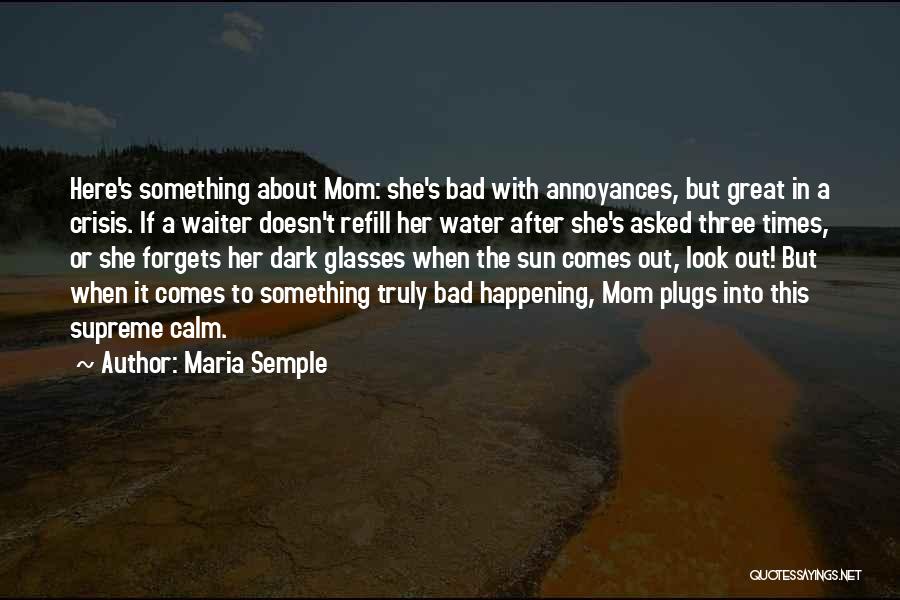 Something Bad Happening Quotes By Maria Semple