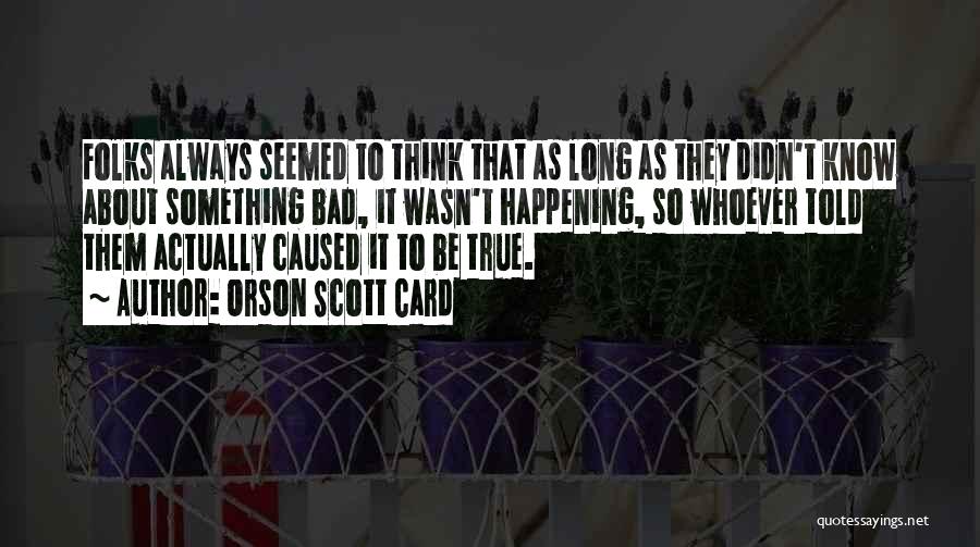 Something Bad Happening Quotes By Orson Scott Card