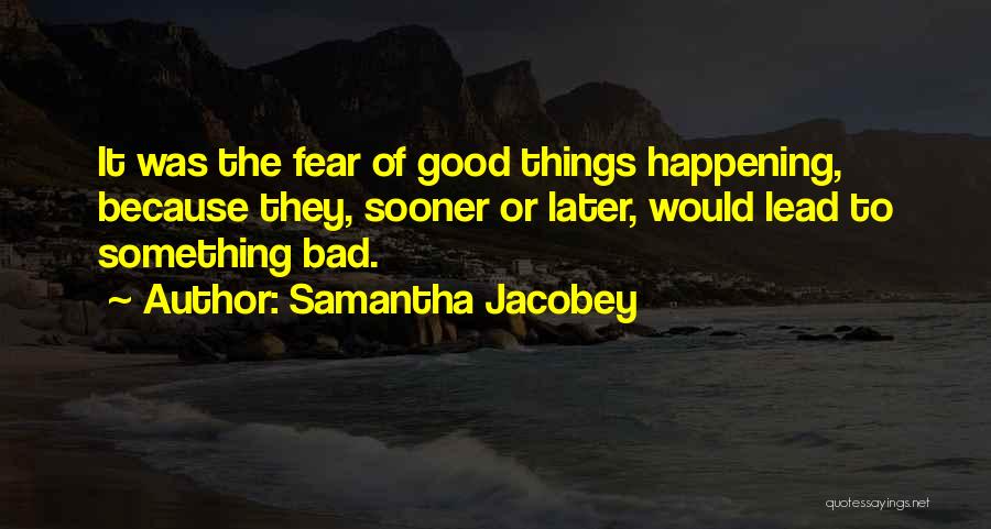 Something Bad Happening Quotes By Samantha Jacobey