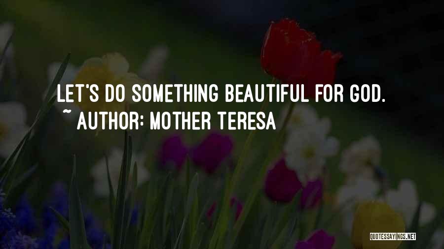 Something Beautiful For God Quotes By Mother Teresa