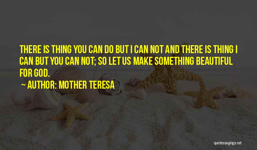 Something Beautiful For God Quotes By Mother Teresa