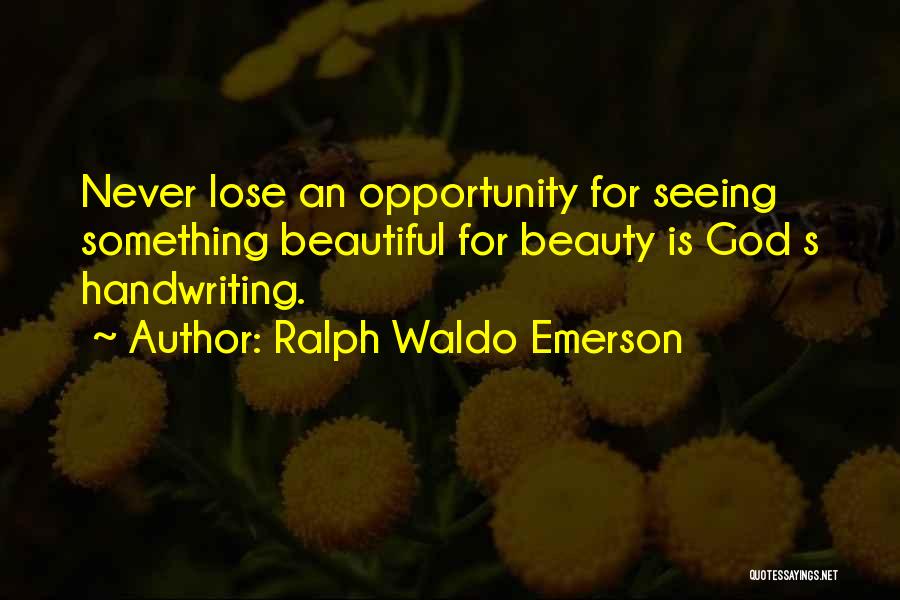 Something Beautiful For God Quotes By Ralph Waldo Emerson
