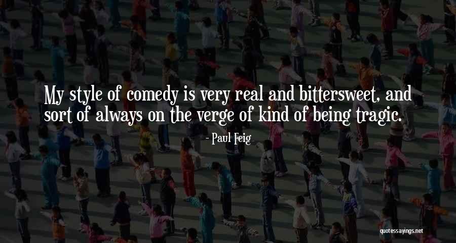 Something Being Bittersweet Quotes By Paul Feig Something Being Bittersweet Quotes By Paul Feig