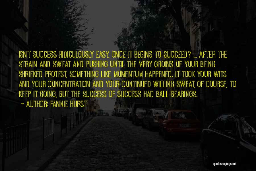 Something Being Easy Quotes By Fannie Hurst