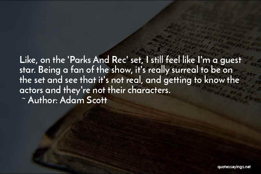Something Being Surreal Quotes By Adam Scott