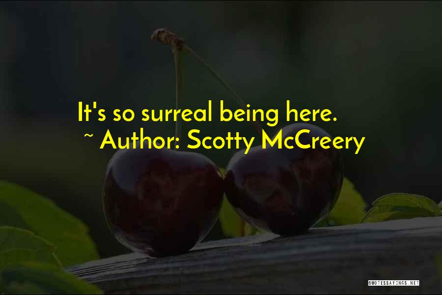 Something Being Surreal Quotes By Scotty McCreery