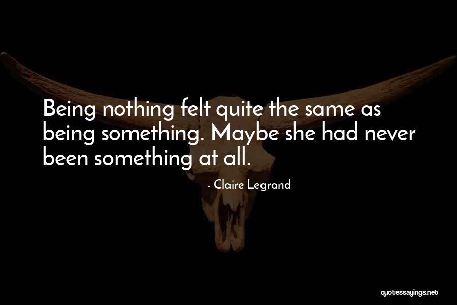 Something Being Yours Quotes By Claire Legrand Something Being Yours Quotes By Claire Legrand