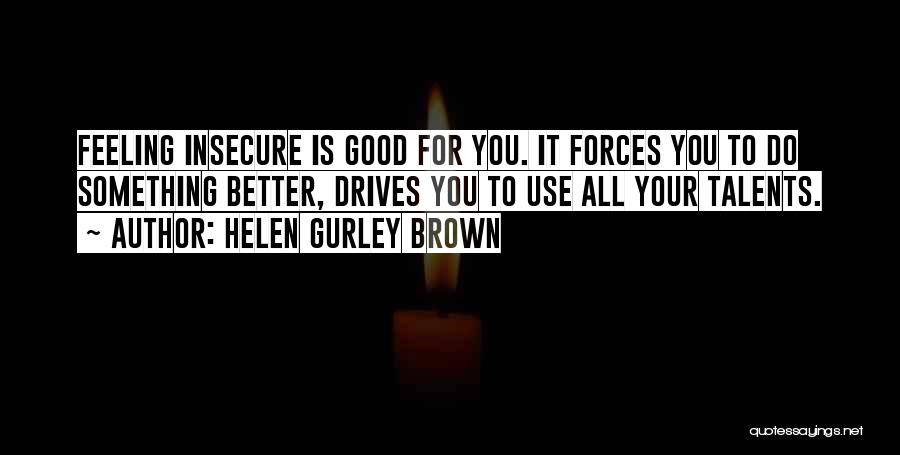 Something Better For You Quotes By Helen Gurley Brown