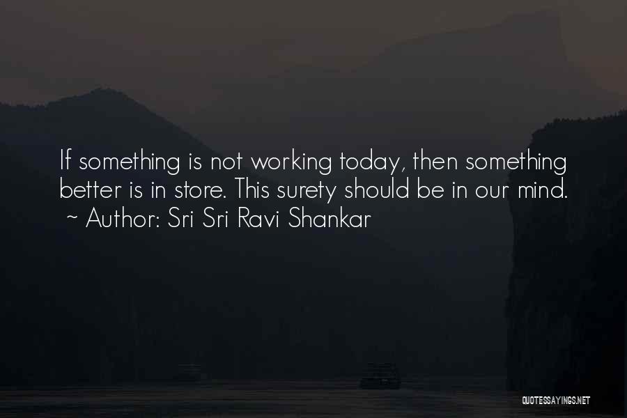 Something Better In Store Quotes By Sri Sri Ravi Shankar