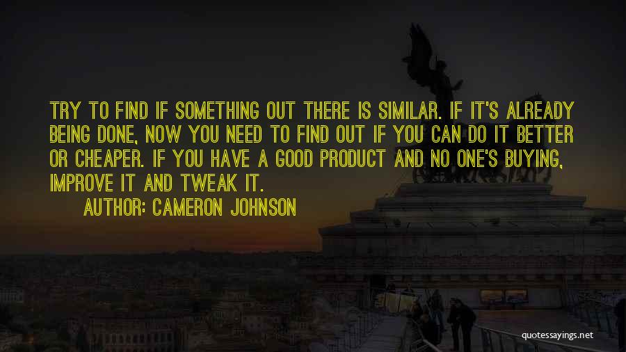Something Better Out There Quotes By Cameron Johnson