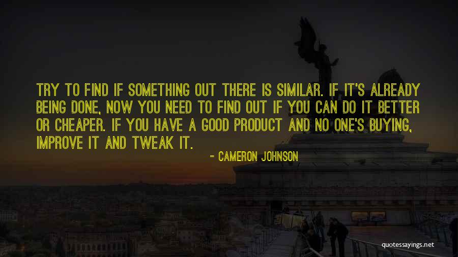 Something Better Out There Quotes By Cameron Johnson Something Better Out There Quotes By Cameron Johnson