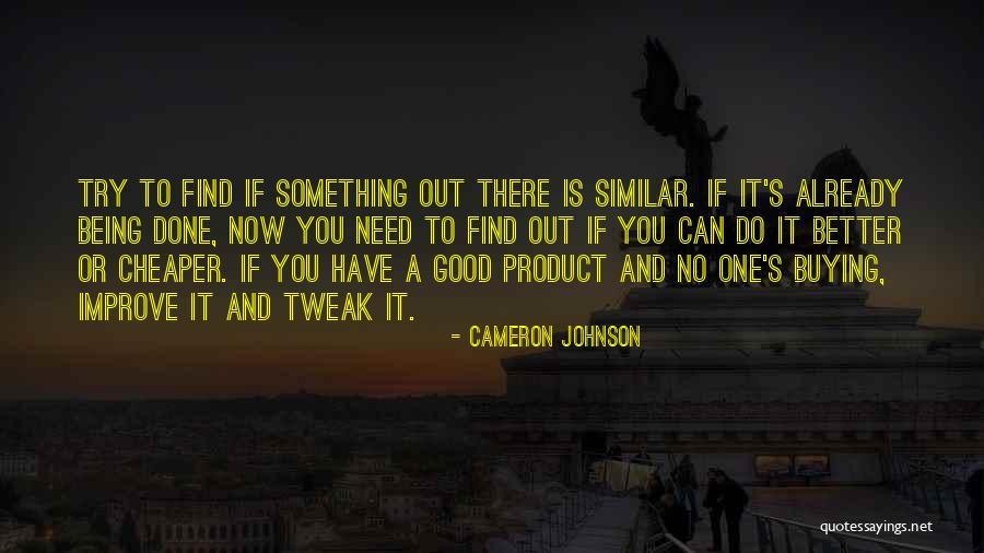 Something Better Out There Quotes By Cameron Johnson