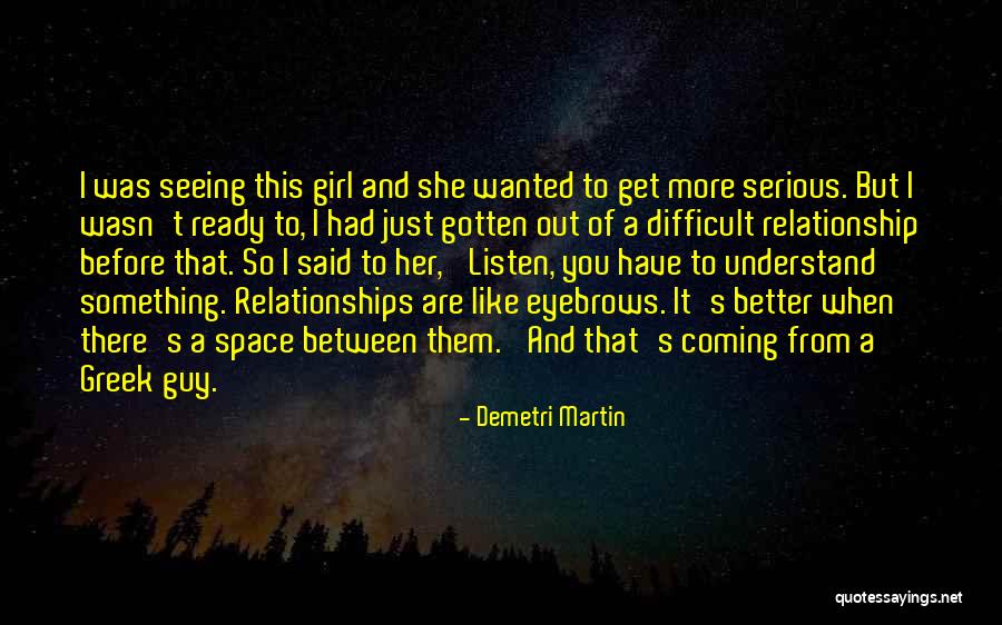 Something Better Out There Quotes By Demetri Martin