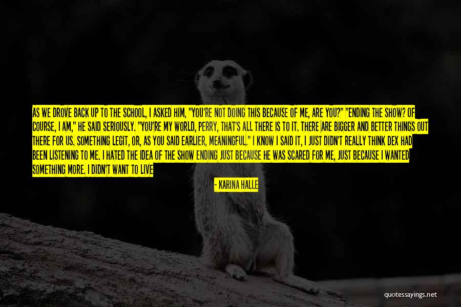 Something Better Out There Quotes By Karina Halle Something Better Out There Quotes By Karina Halle