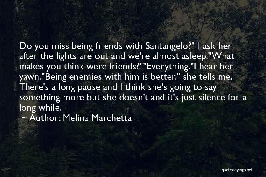 Something Better Out There Quotes By Melina Marchetta