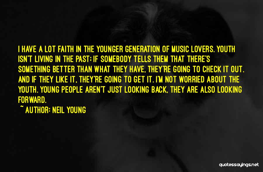 Something Better Out There Quotes By Neil Young