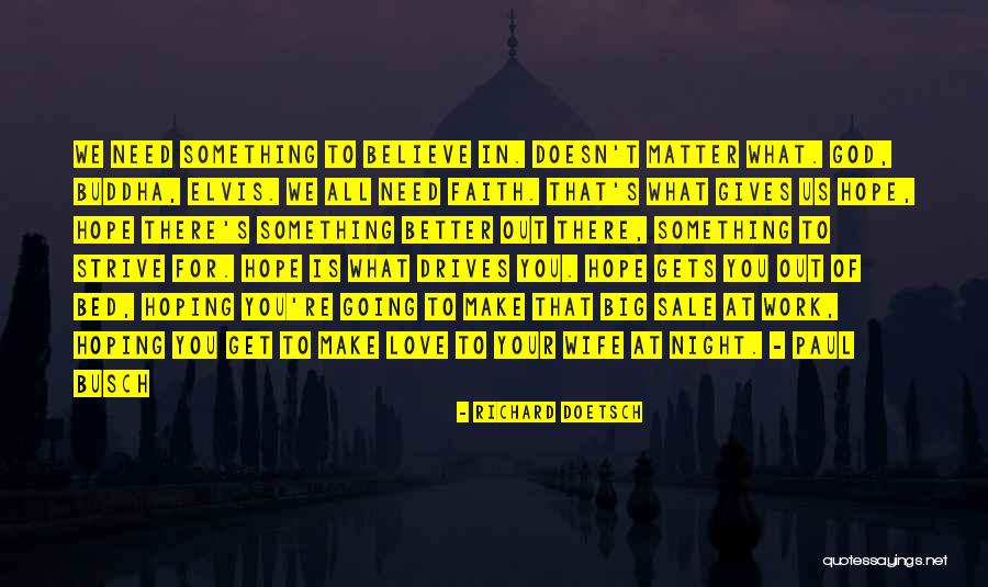 Something Better Out There Quotes By Richard Doetsch Something Better Out There Quotes By Richard Doetsch