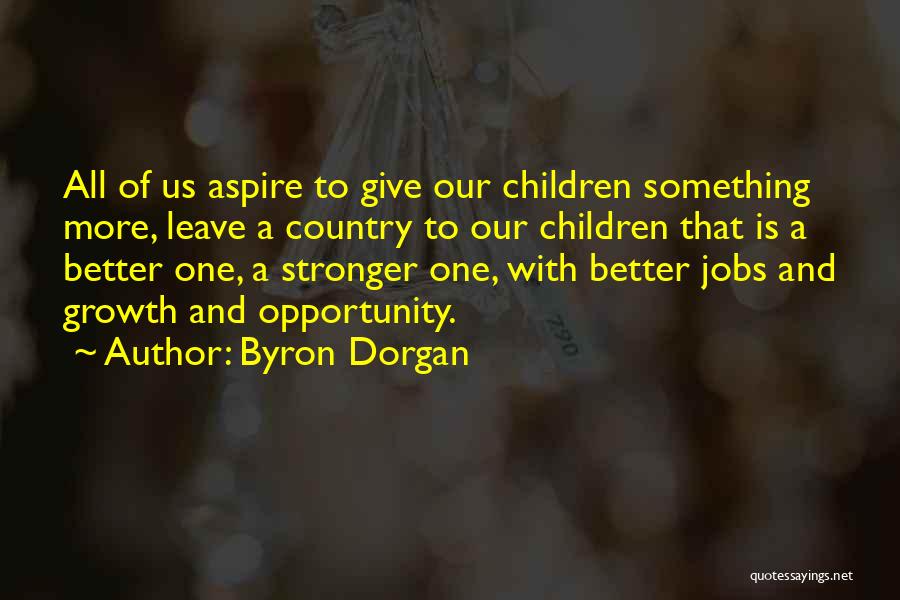 Something Better Quotes By Byron Dorgan