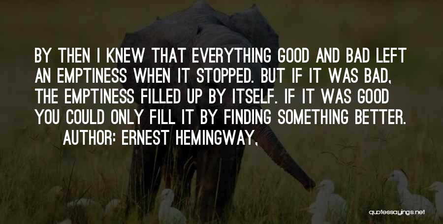 Something Better Quotes By Ernest Hemingway,