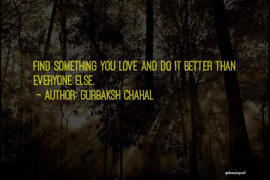 Something Better Quotes By Gurbaksh Chahal
