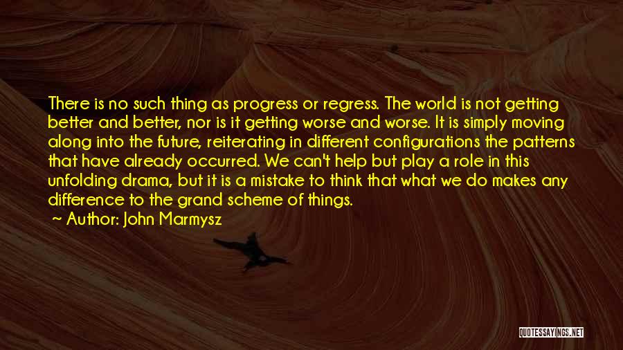 Something Better Will Come Along Quotes By John Marmysz