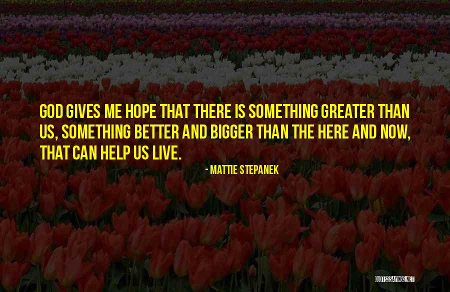 Something Bigger Than Me Quotes By Mattie Stepanek Something Bigger Than Me Quotes By Mattie Stepanek