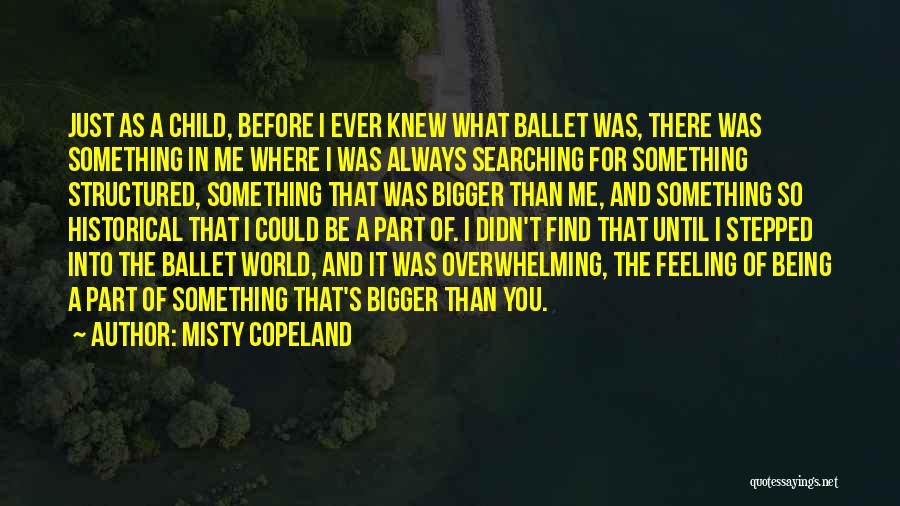 Something Bigger Than Me Quotes By Misty Copeland