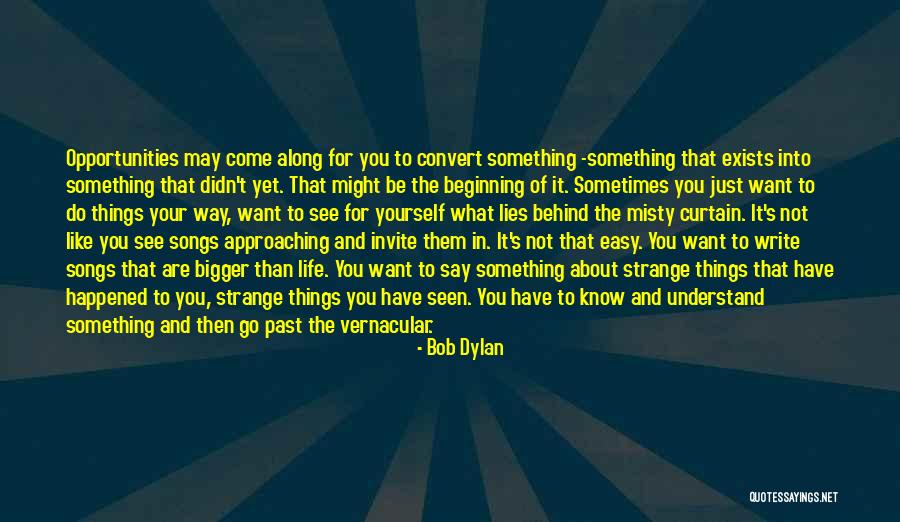 Something Bigger Than Yourself Quotes By Bob Dylan