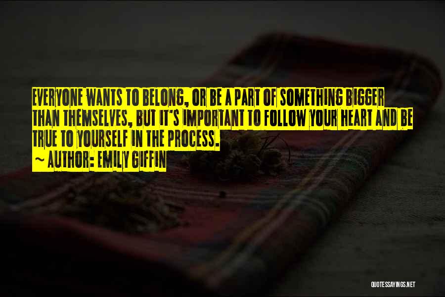Something Bigger Than Yourself Quotes By Emily Giffin