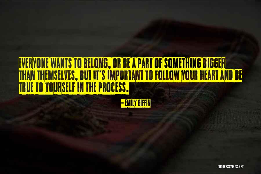 Something Bigger Than Yourself Quotes By Emily Giffin Something Bigger Than Yourself Quotes By Emily Giffin