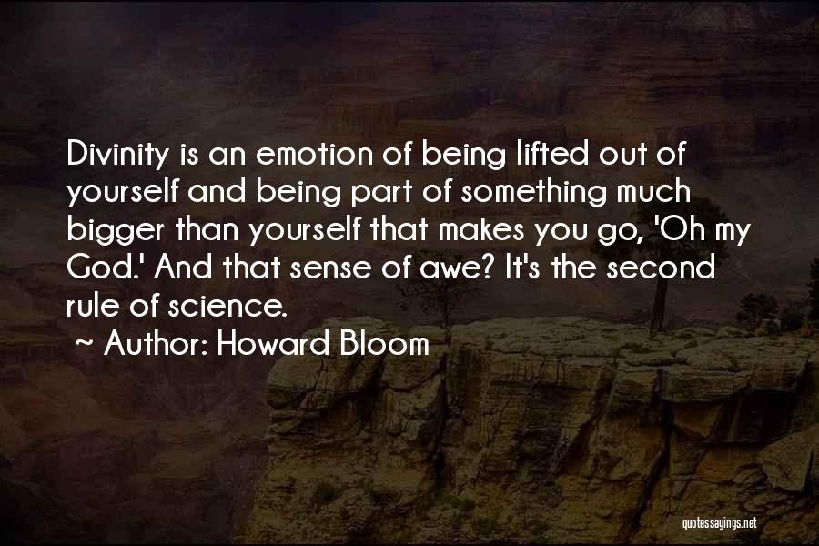 Something Bigger Than Yourself Quotes By Howard Bloom