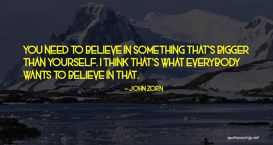 Something Bigger Than Yourself Quotes By John Zorn