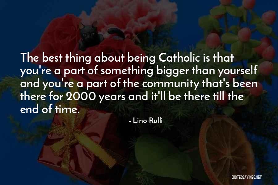 Something Bigger Than Yourself Quotes By Lino Rulli Something Bigger Than Yourself Quotes By Lino Rulli