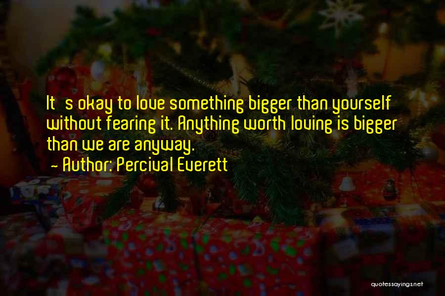 Something Bigger Than Yourself Quotes By Percival Everett