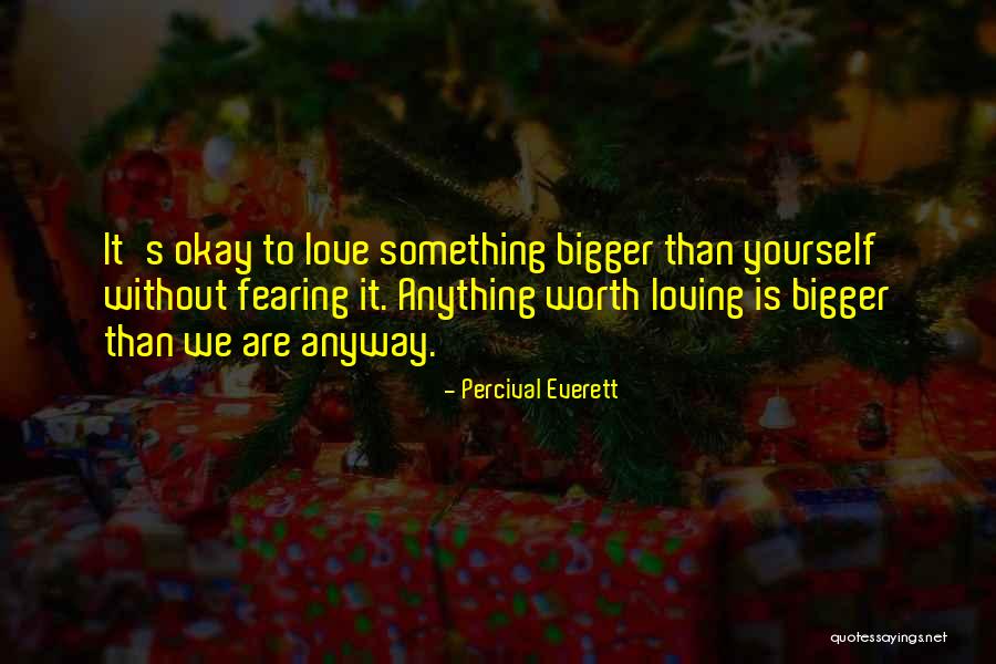 Something Bigger Than Yourself Quotes By Percival Everett