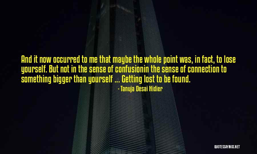 Something Bigger Than Yourself Quotes By Tanuja Desai Hidier Something Bigger Than Yourself Quotes By Tanuja Desai Hidier
