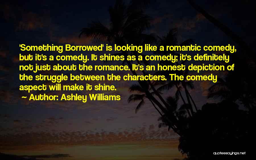 Something Borrowed Quotes By Ashley Williams