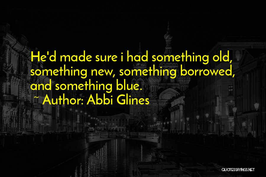 Something Borrowed Something Blue Quotes By Abbi Glines