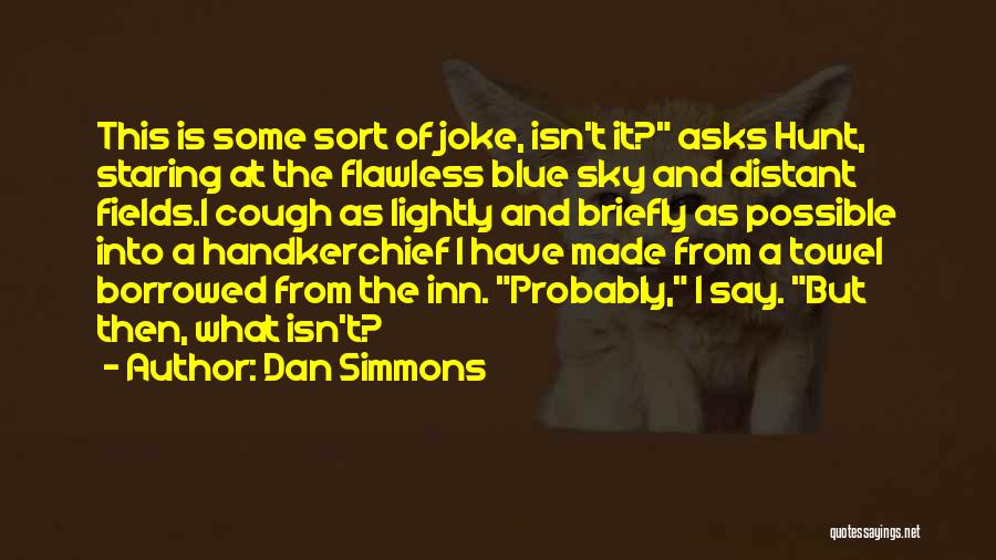 Something Borrowed Something Blue Quotes By Dan Simmons
