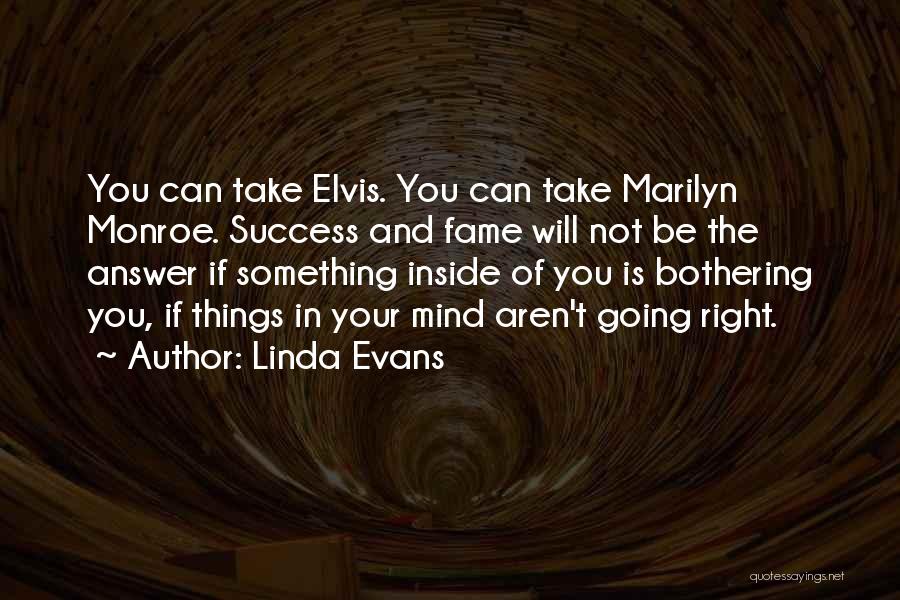 Something Bothering Quotes By Linda Evans