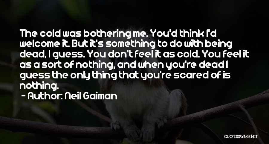 Something Bothering Quotes By Neil Gaiman