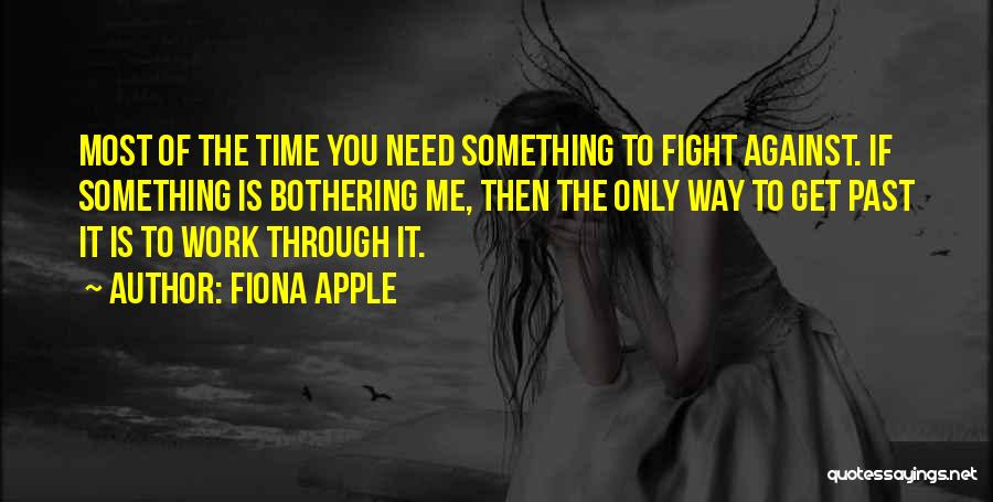 Something Bothering You Quotes By Fiona Apple