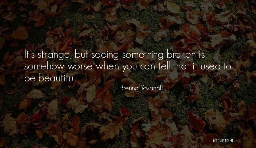 Something Broken Quotes By Brenna Yovanoff Something Broken Quotes By Brenna Yovanoff