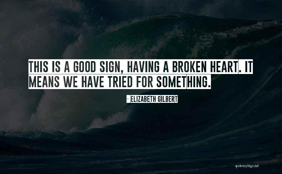 Something Broken Quotes By Elizabeth Gilbert Something Broken Quotes By Elizabeth Gilbert