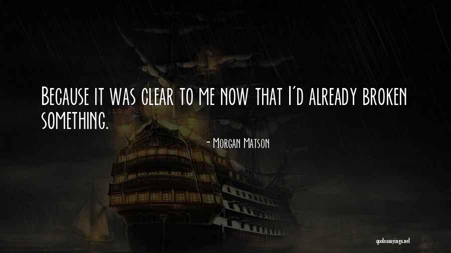 Something Broken Quotes By Morgan Matson Something Broken Quotes By Morgan Matson